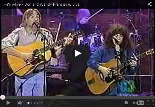 He's Alive By Don & Wendy Francisco on YouTube